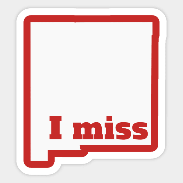 I Miss New Mexico - My Home State Sticker by Yesteeyear